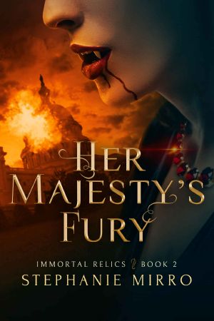 [Immortal Relics 02] • Her Majesty's Fury (Immortal Relics Book 2)